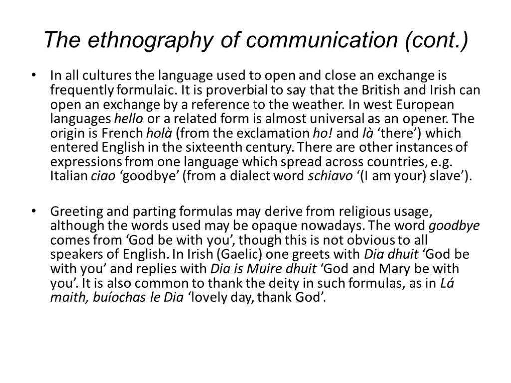 The ethnography of communication (cont.) In all cultures the language used to open and